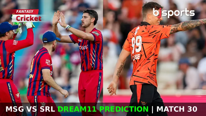 MSG vs SRL Dream11 Prediction, Match 30, Fantasy Cricket Tips, Playing XI, Injury Updates, Pitch Report for The Hundred 2026