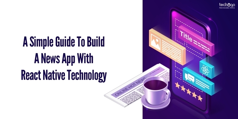 A Simple Guide To Build A News App With React Native Technology ...