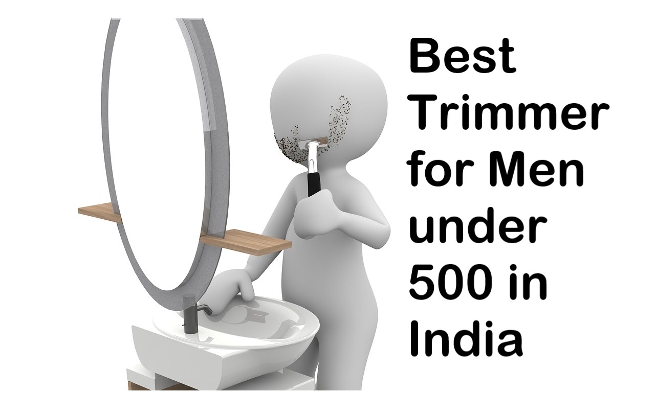 Top 3 Trimmers For Men Under 500 In India Top 3 Trimmers For Men Under 500 In India