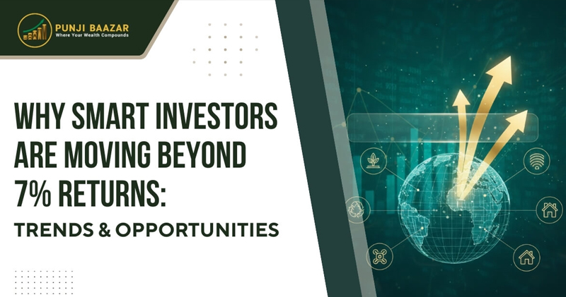 Why Smart Investors Are Moving Beyond 7% Returns: Trends & Opportunities
