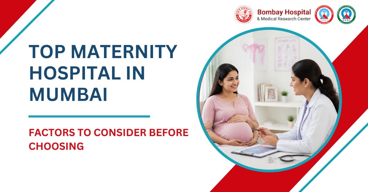 What Makes a Top Maternity Hospital in Mumbai? Factors to Consider Before Choosing