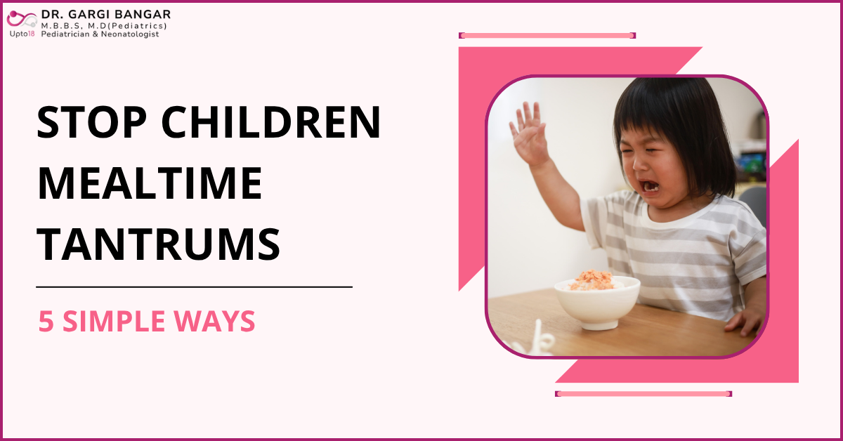 How to Stop Mealtime Tantrums in Children: 5 Simple Ways