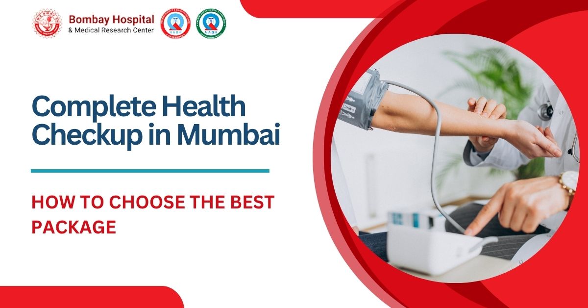 Complete Health Checkup in Mumbai: How to Choose the Best Package