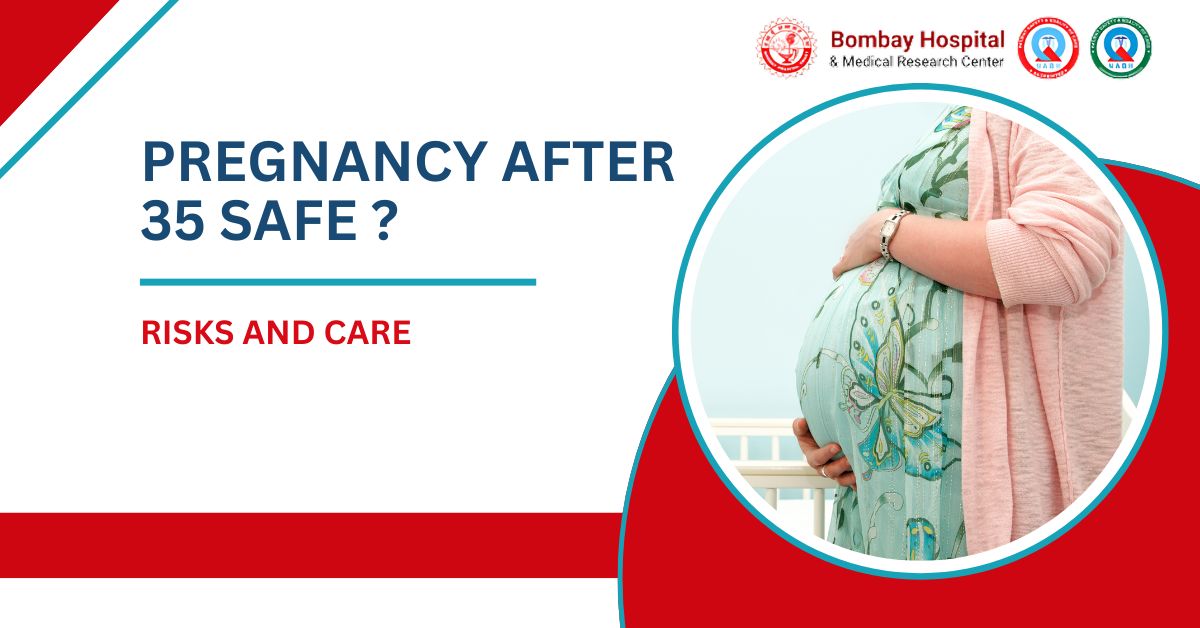 Consult a gynaecologist in mumbai to know about common risk in pregnancy after 35 at bombay hospital