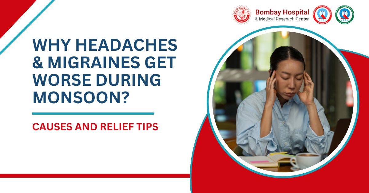 Common monsoon triggers that worsen migraines explained by Neurologist in Mumbai at Bombay Hospital