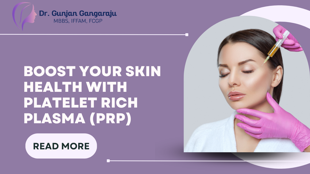 Boost Your Skin Health with Platelet Rich Plasma (PRP) Treatments
