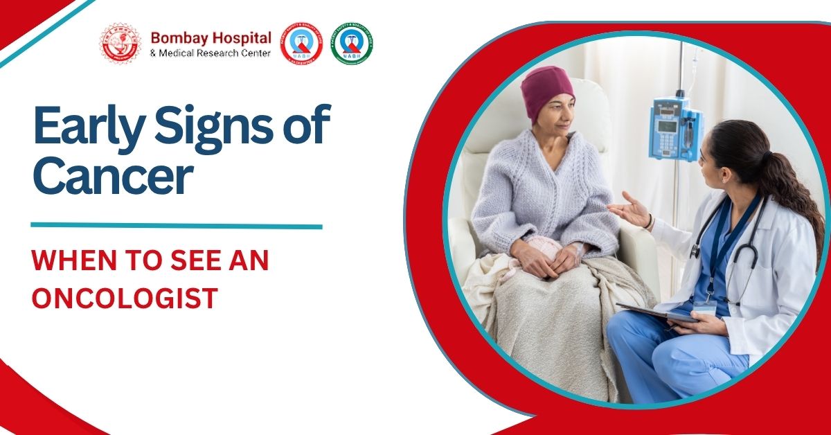 Early Signs of Cancer & When to See an Oncologist | Warning Symptoms You Should Not Ignore