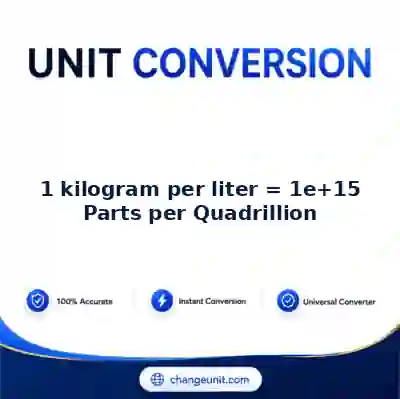 convert-from-kilogram-per-liter-to-parts-per-quadrillion - The Best Free Converter