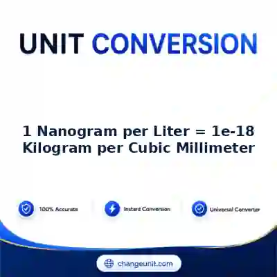 convert-from-nanogram-per-liter-to-kilogram-per-cubic-millimeter - The Best Free Converter