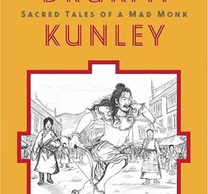 Drukpa Kunley: Sacred Tales of a Mad Monk