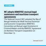 NC adopts BIMSTEC mutual legal assistance and maritime transport agreements