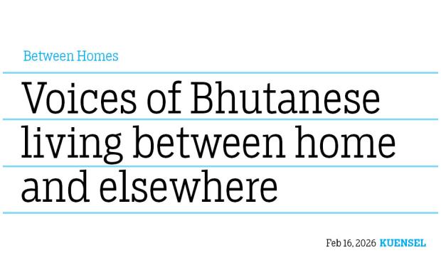 Between Homes Voices of Bhutanese living between home and elsewhere