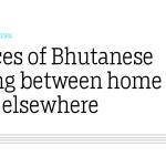 Between Homes: Voices of Bhutanese living between home and elsewhere
