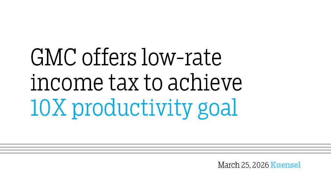 GMC offers low-rate income tax to achieve 10X productivity goal