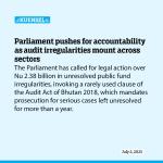 Parliament pushes for accountability as audit irregularities mount across sectors