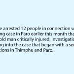 Police arrests 12 in connection with Paro stabbing case