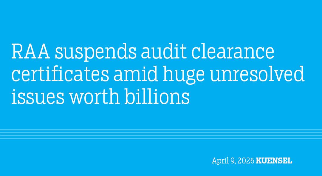RAA suspends audit clearance certificates amid huge unresolved issues worth billions