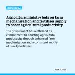 Agriculture ministry bets on farm mechanisation and fertiliser supply to boost agricultural productivity