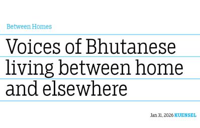 Between Homes: Voices of Bhutanese living between home and elsewhere