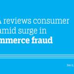 CCAA reviews consumer law  amid surge in e-commerce fraud