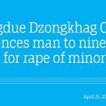 Wangdue Dzongkhag Court sentences man to nine years for rape of minor