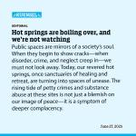 Hot springs are boiling over, and we’re not watching