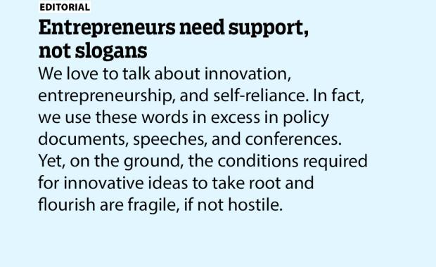 Entrepreneurs need support, not slogans