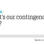 What’s our contingency plan?