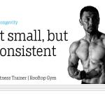 Start small, but be consistent