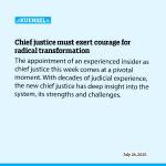 Chief justice must exert courage for radical transformation