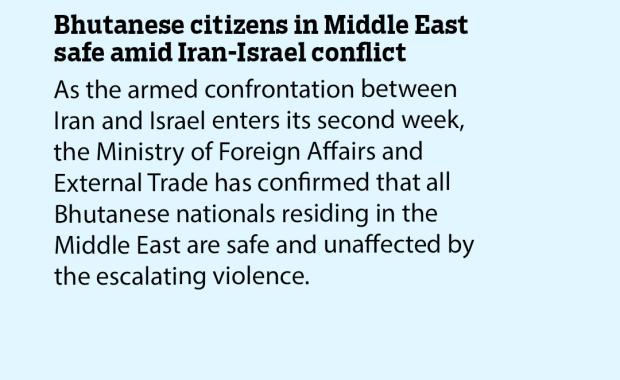 Bhutanese citizens in Middle East safe amid Iran-Israel conflict