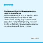 Bhutan’s social protection system covers just 8% of population