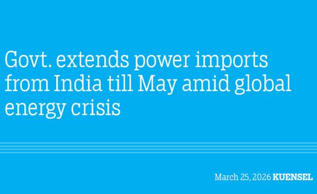 Govt. extends power imports from India till May amid global energy crisis