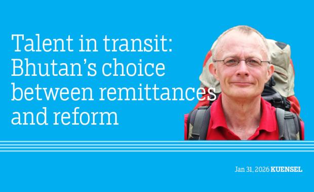 Talent in transit: Bhutan’s choice between remittances and reform