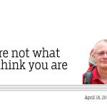 You’re not what you think you are