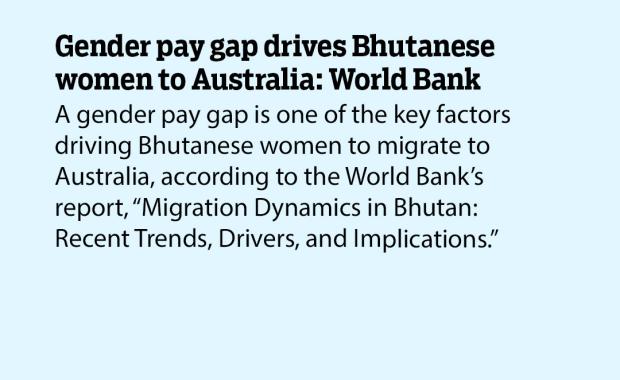 Gender pay gap drives Bhutanese women to Australia: World Bank