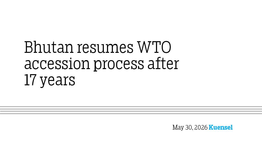 Bhutan resumes WTO accession process after 17 years