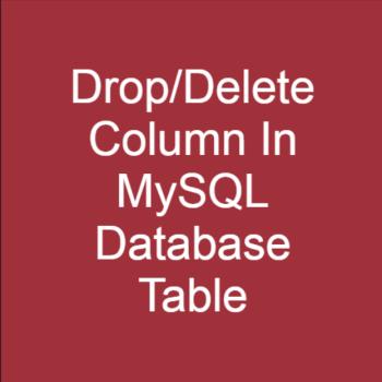 How to drop/delete a column in an existing table in MySQL database? How to drop/delete a column in an existing table in MySQL database?