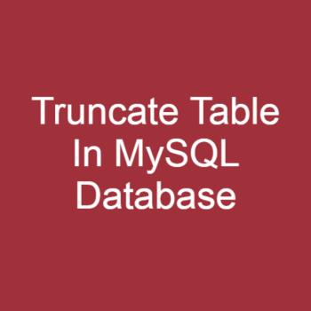 How to truncate a table in MySQL database?
