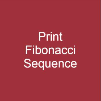 Print Fibonacci Sequence/Series