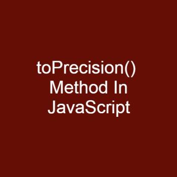 What is the use of toPrecision() method in JavaScript?