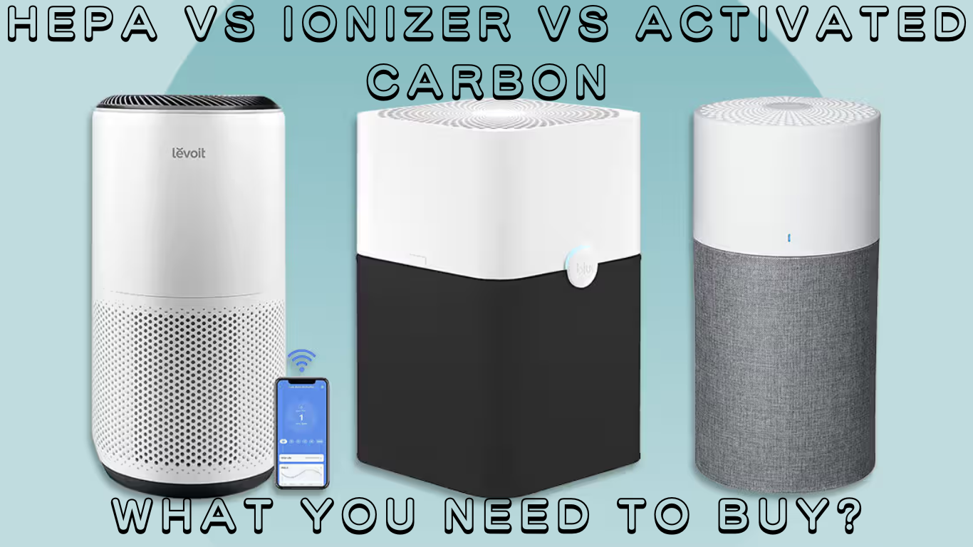HEPA vs Ionizer vs Activated Carbon: Which Air Purifier Filter is Best for Indian Homes in 2025?