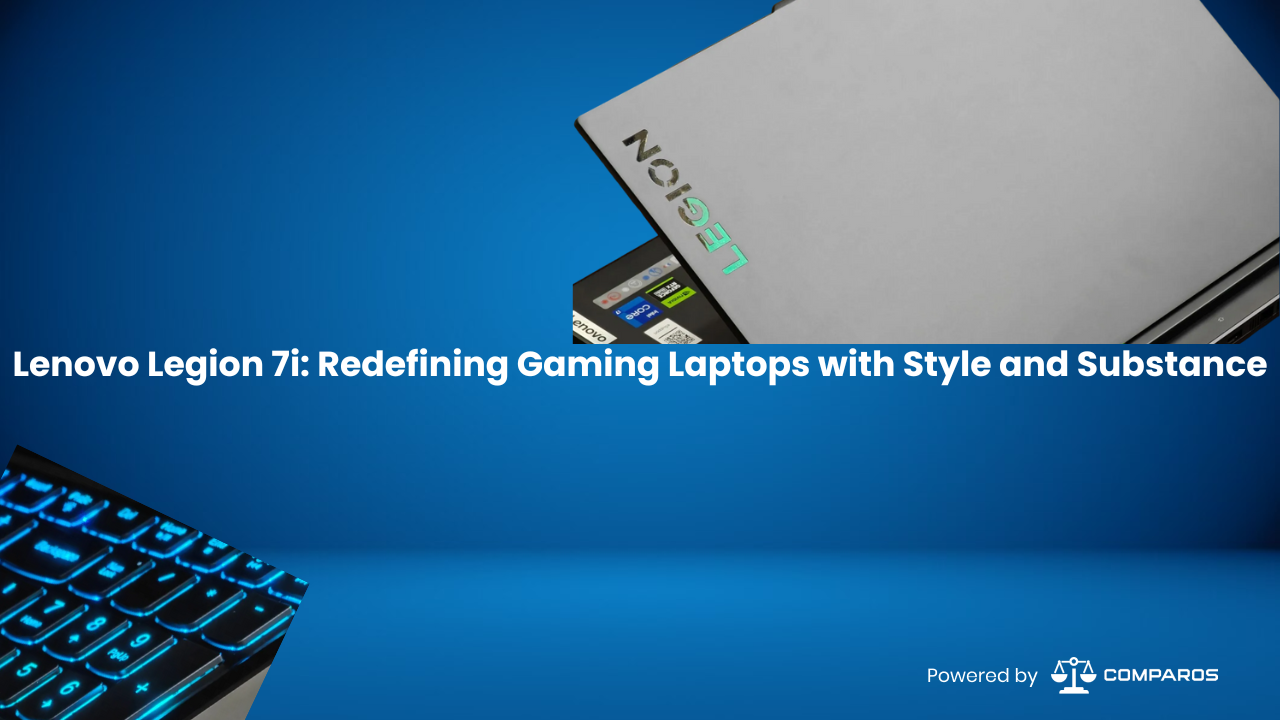 Lenovo Legion 7i: Redefining Gaming Laptops with Style and Substance