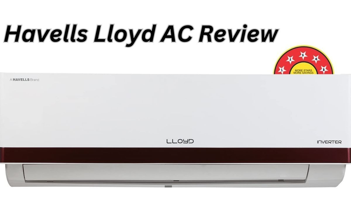 Smart Cooling, Smart Living: Lloyd Havells 1.5 Ton Split AC Review Smart Cooling, Smart Living: Lloyd Havells 1.5 Ton Split AC Review