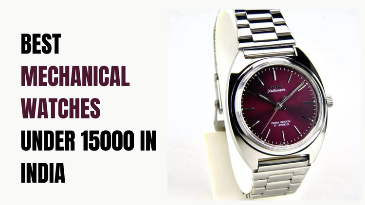 Best Mechanical Watches under 15000 in India