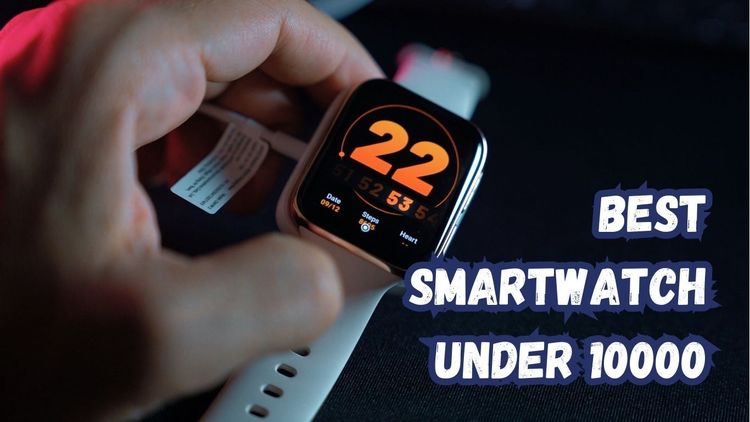 Best Smart Watches Under 10000 Rupees