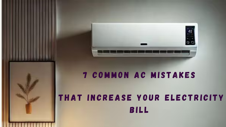 7 Common AC Mistakes That Increase Your Electricity Bill in India