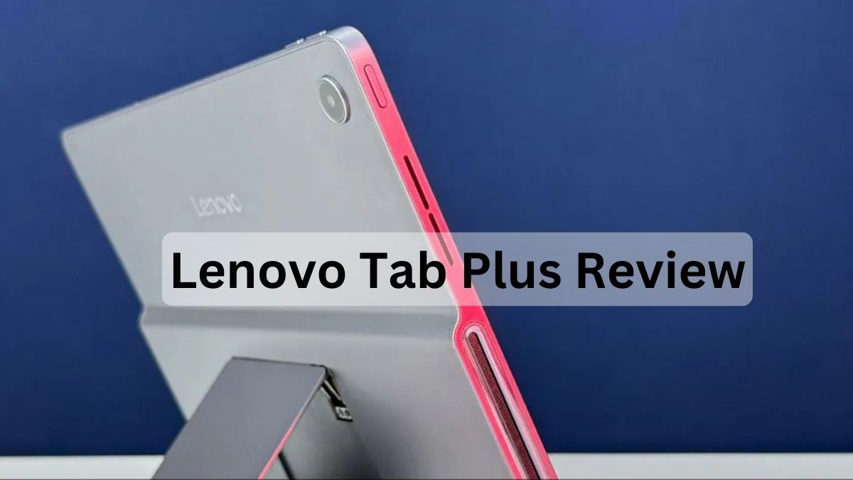 Lenovo Tab Plus: A Great Choice for Entertainment Lenovo Tab Plus: A Great Choice for Entertainment
