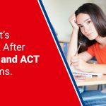 What's next after SAT and ACT Exams