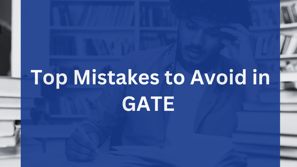 Top mistakes to avoid in GATE